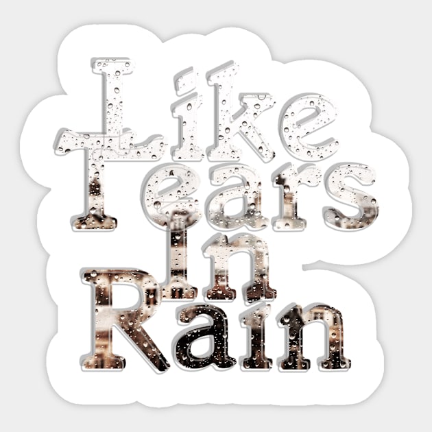 Like Tears In Rain Sticker by afternoontees